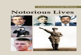 Great Lives from History: Notorious Lives