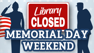 Closed Over Memorial Day Weekend