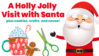 A Holly Jolly Visit with Santa Wednesday, December 14th, from 5 to 6:30 pm
